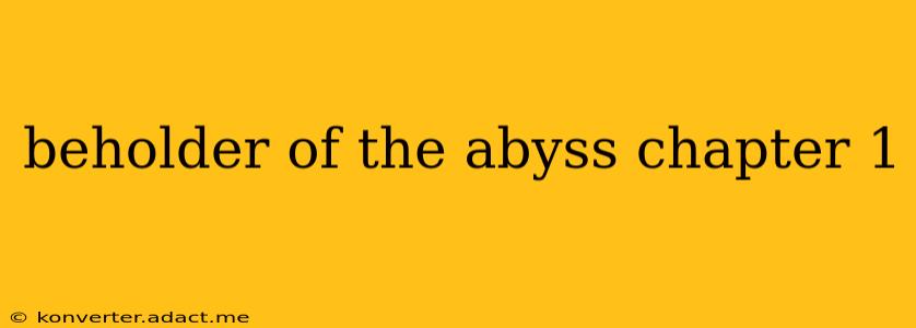 beholder of the abyss chapter 1