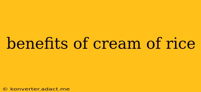 benefits of cream of rice