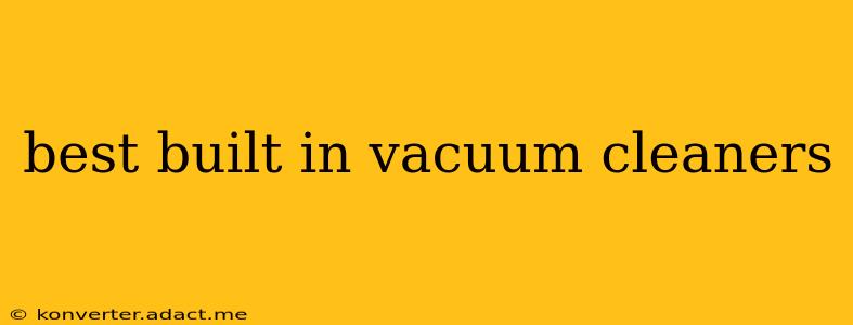 best built in vacuum cleaners