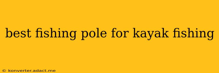 best fishing pole for kayak fishing