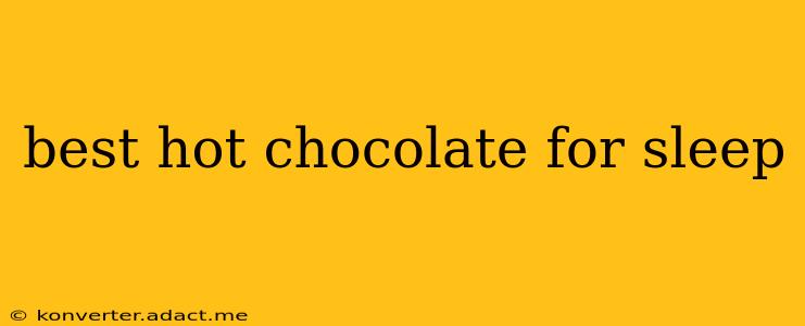 best hot chocolate for sleep