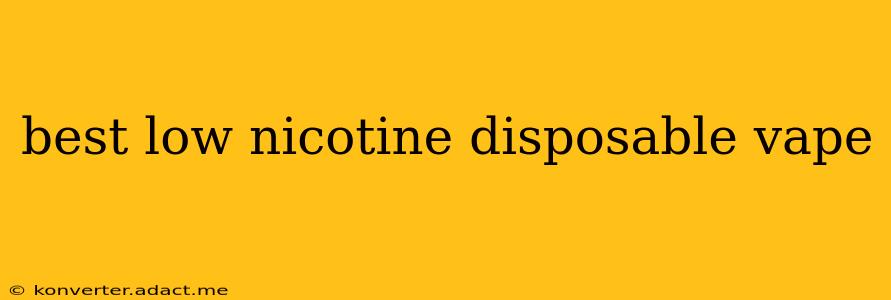 best low nicotine disposable vape