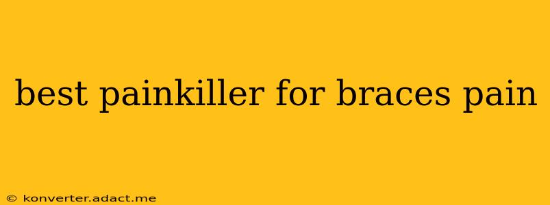 best painkiller for braces pain