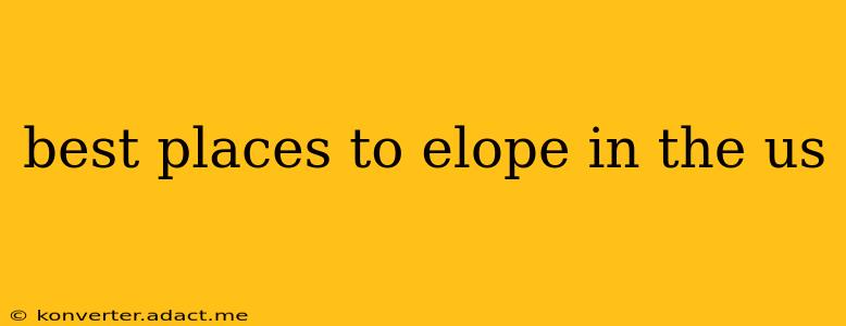 best places to elope in the us