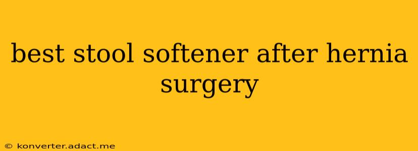 best stool softener after hernia surgery