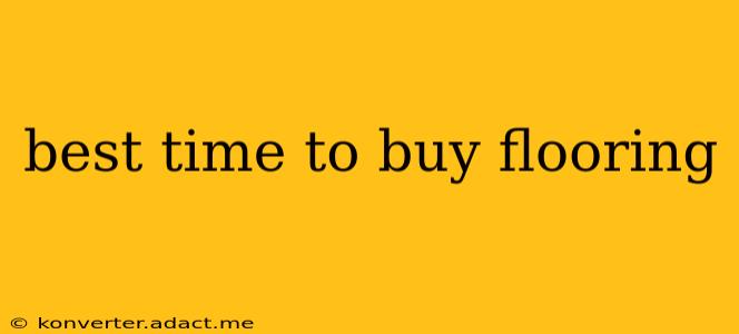 best time to buy flooring