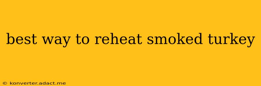 best way to reheat smoked turkey