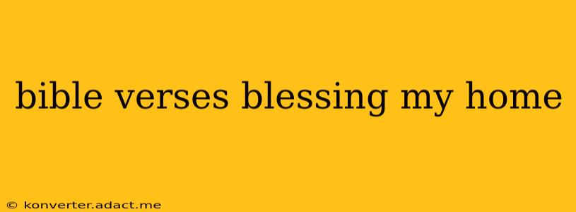 bible verses blessing my home
