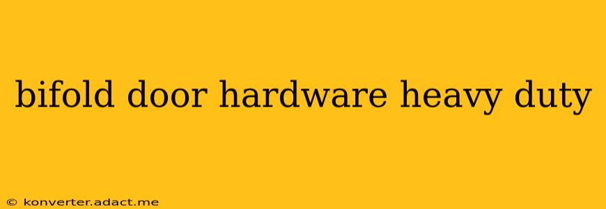 bifold door hardware heavy duty