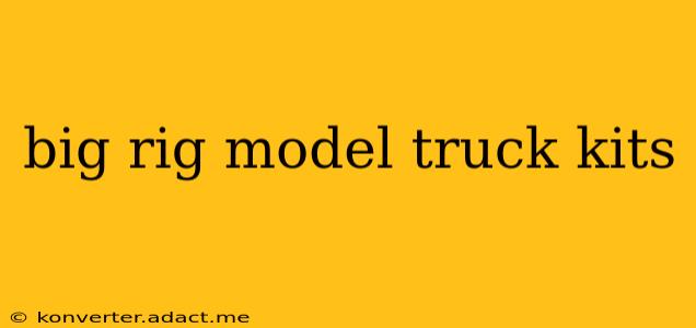 big rig model truck kits