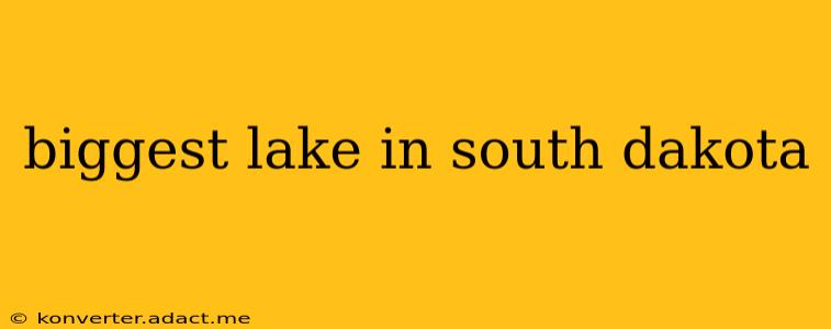 biggest lake in south dakota