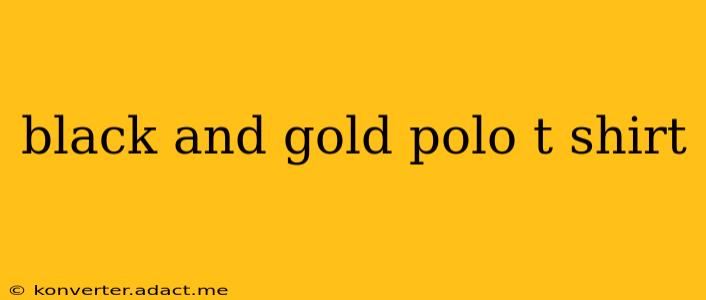 black and gold polo t shirt