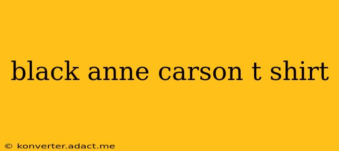 black anne carson t shirt