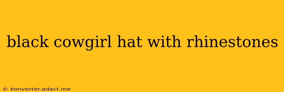 black cowgirl hat with rhinestones