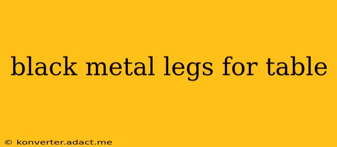 black metal legs for table