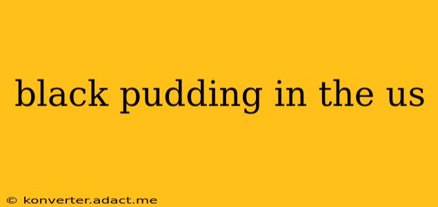 black pudding in the us