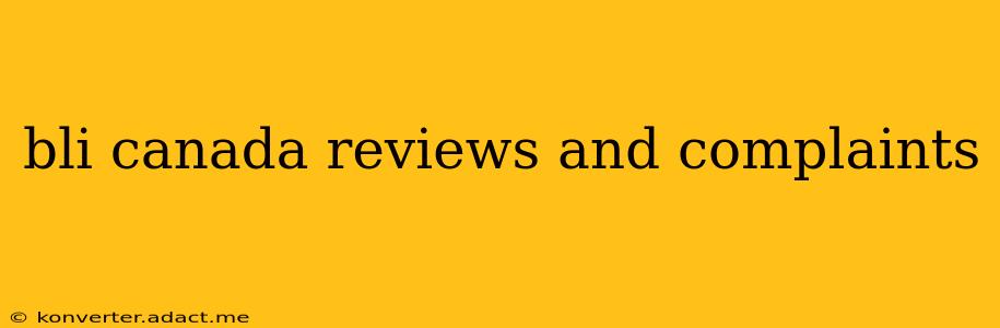 bli canada reviews and complaints