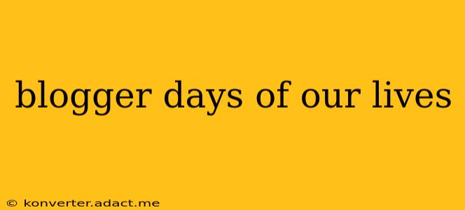 blogger days of our lives