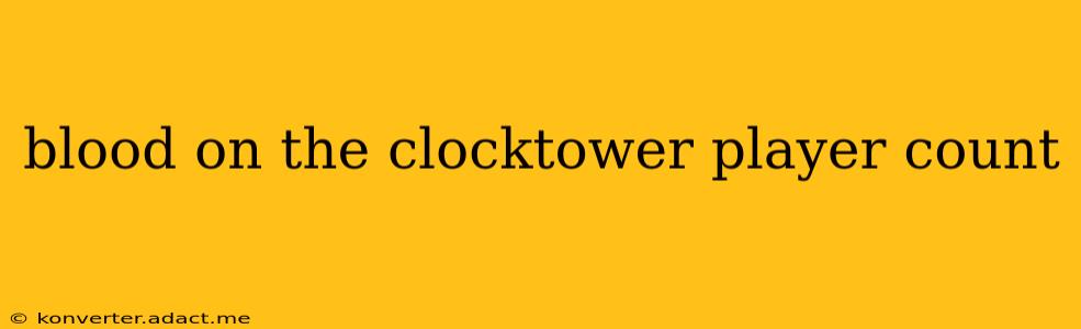blood on the clocktower player count