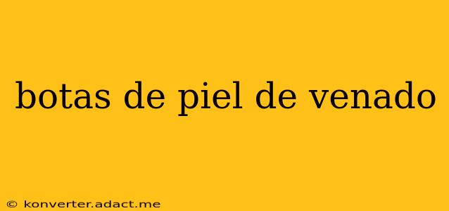 botas de piel de venado