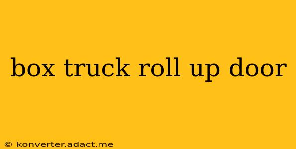 box truck roll up door