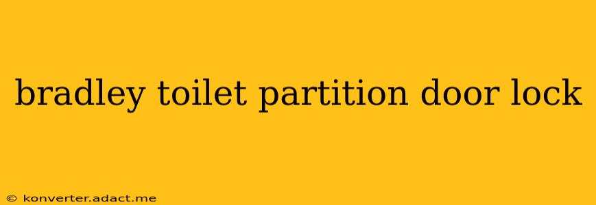 bradley toilet partition door lock