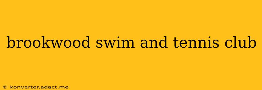 brookwood swim and tennis club