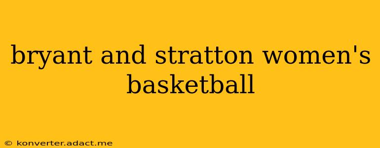 bryant and stratton women's basketball