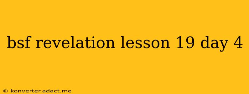 bsf revelation lesson 19 day 4