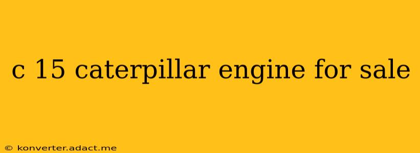 c 15 caterpillar engine for sale