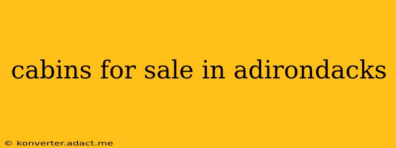 cabins for sale in adirondacks