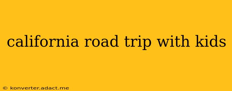 california road trip with kids