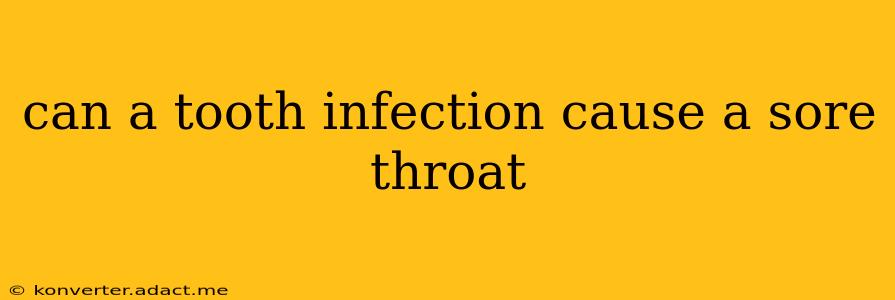 can a tooth infection cause a sore throat