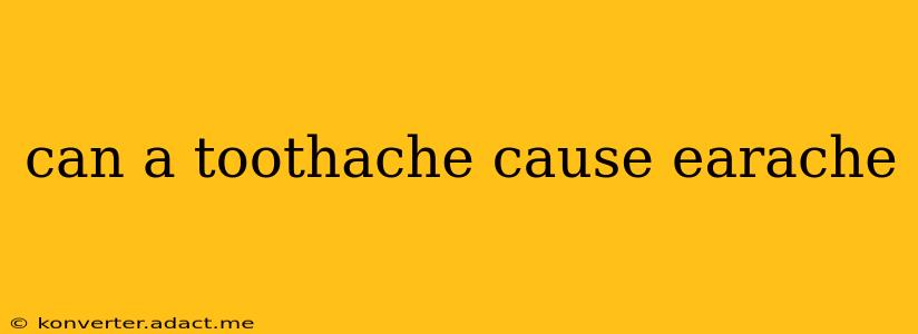 can a toothache cause earache