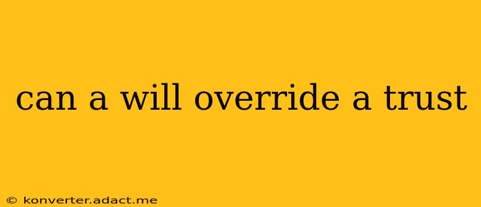 can a will override a trust