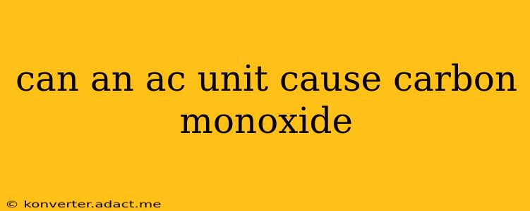 can an ac unit cause carbon monoxide