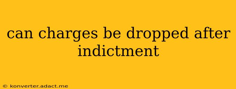 can charges be dropped after indictment