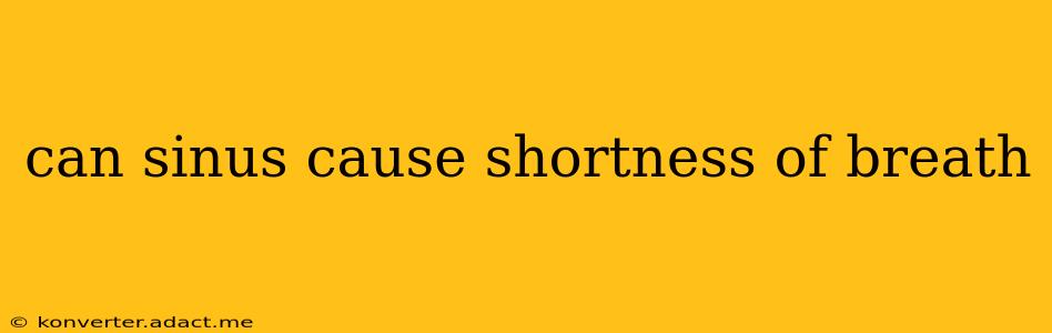 can sinus cause shortness of breath