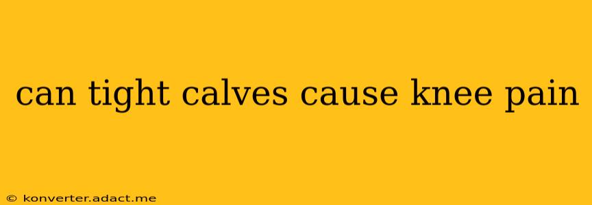 can tight calves cause knee pain