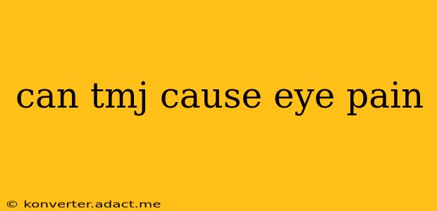 can tmj cause eye pain