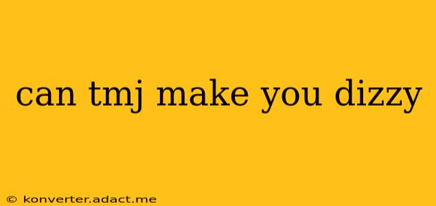 can tmj make you dizzy
