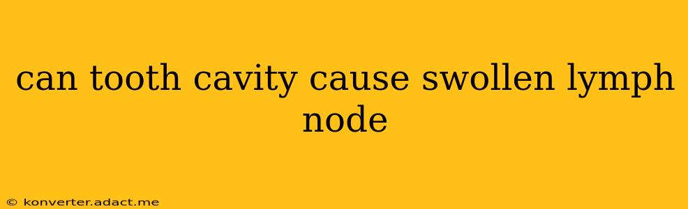 can tooth cavity cause swollen lymph node