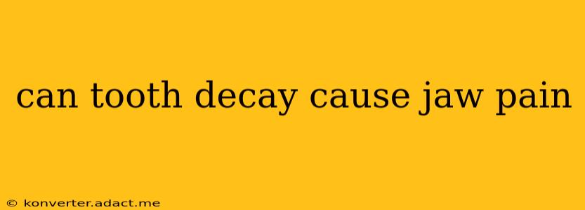 can tooth decay cause jaw pain