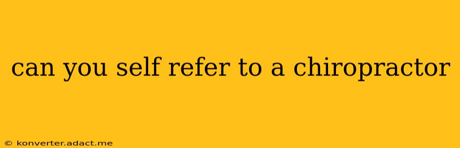can you self refer to a chiropractor