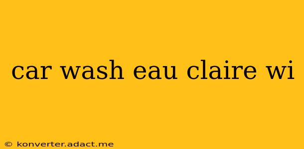 car wash eau claire wi