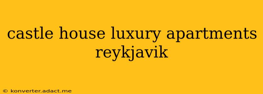 castle house luxury apartments reykjavik