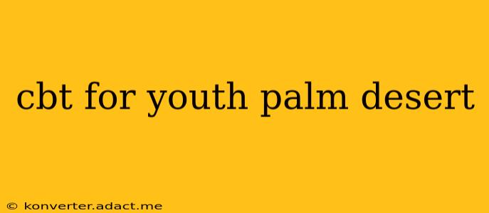 cbt for youth palm desert