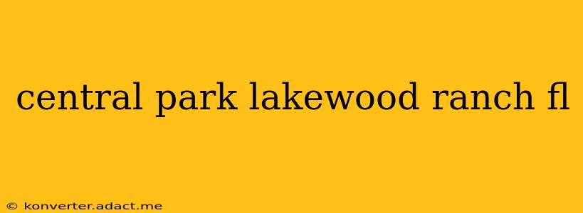central park lakewood ranch fl