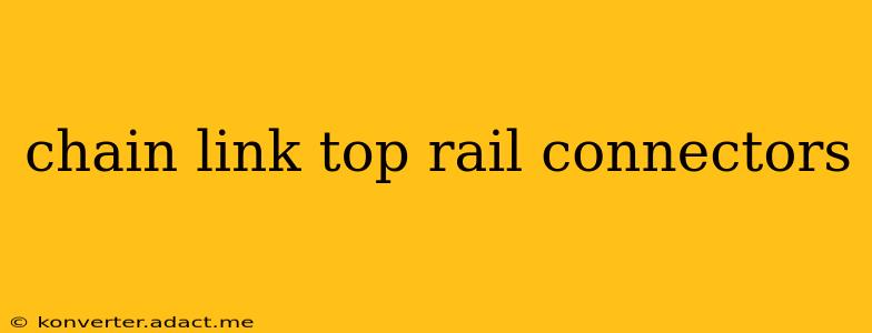 chain link top rail connectors