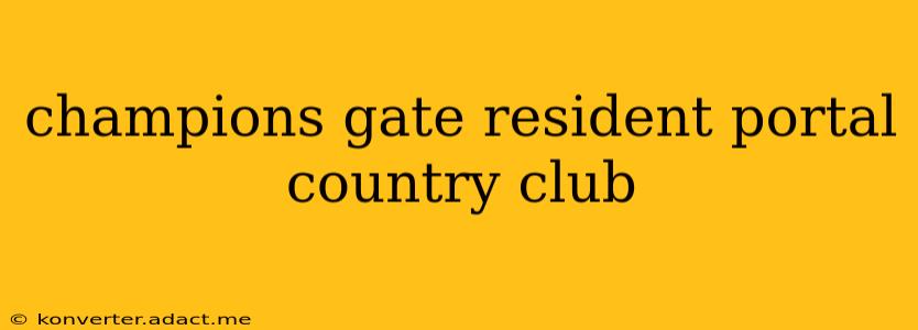 champions gate resident portal country club